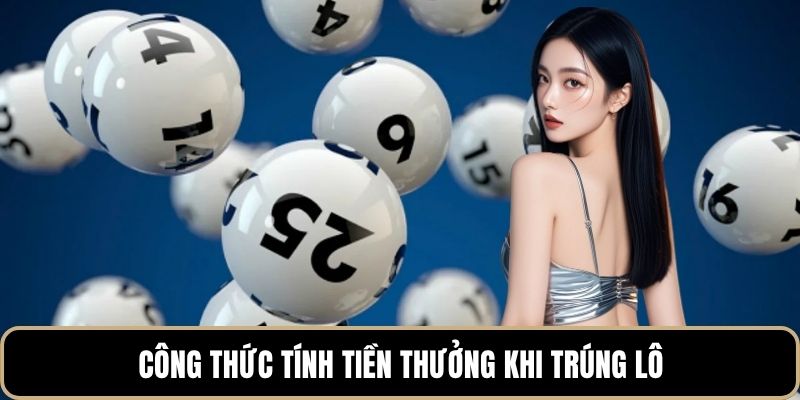Công thức tính tiền thưởng khi trúng lô