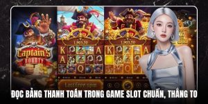 Đọc Bảng Thanh Toán Trong Game Slot Chuẩn, Thắng To