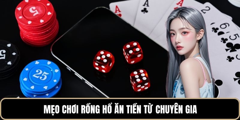 Mẹo chơi Rồng Hổ ăn tiền từ chuyên gia
